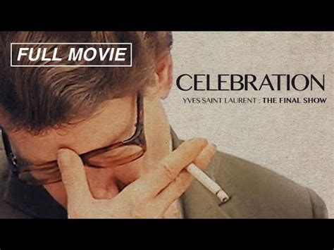 celebration documentary ysl|Celebration (FULL DOCUMENTARY) Yves Saint Laurent, Pierre .